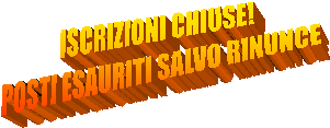 ISCRIZIONI CHIUSE!
POSTI ESAURITI SALVO RINUNCE
