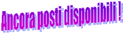 Ancora posti disponibili !